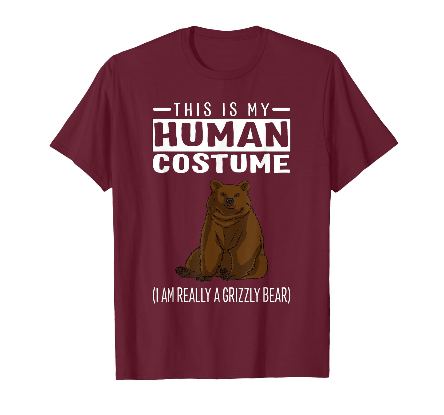 This is My Human Costume I'm Really A Grizzly Bear T Shirt T-Shirt