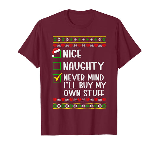 Nice Naughty Never Mind I'll Buy My Own Stuff Christmas List T-Shirt