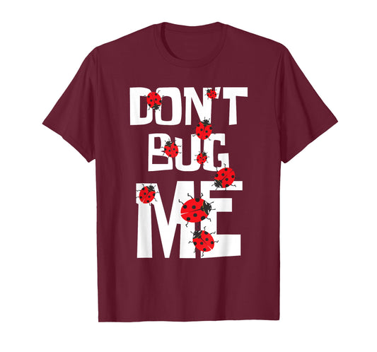Don't Bug Me - Entomophile Entomology Zoology Ladybug T-Shirt