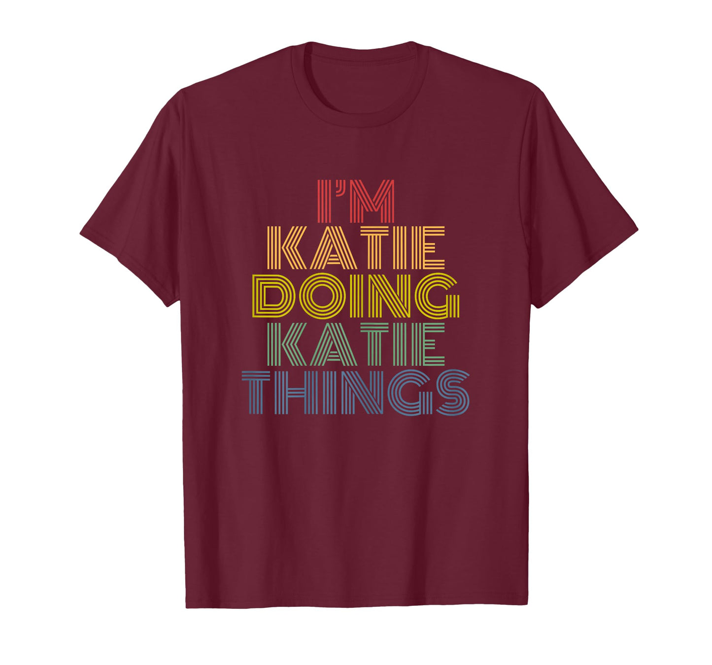 I'm Katie Doing Katie Things Personalized Name T-Shirt