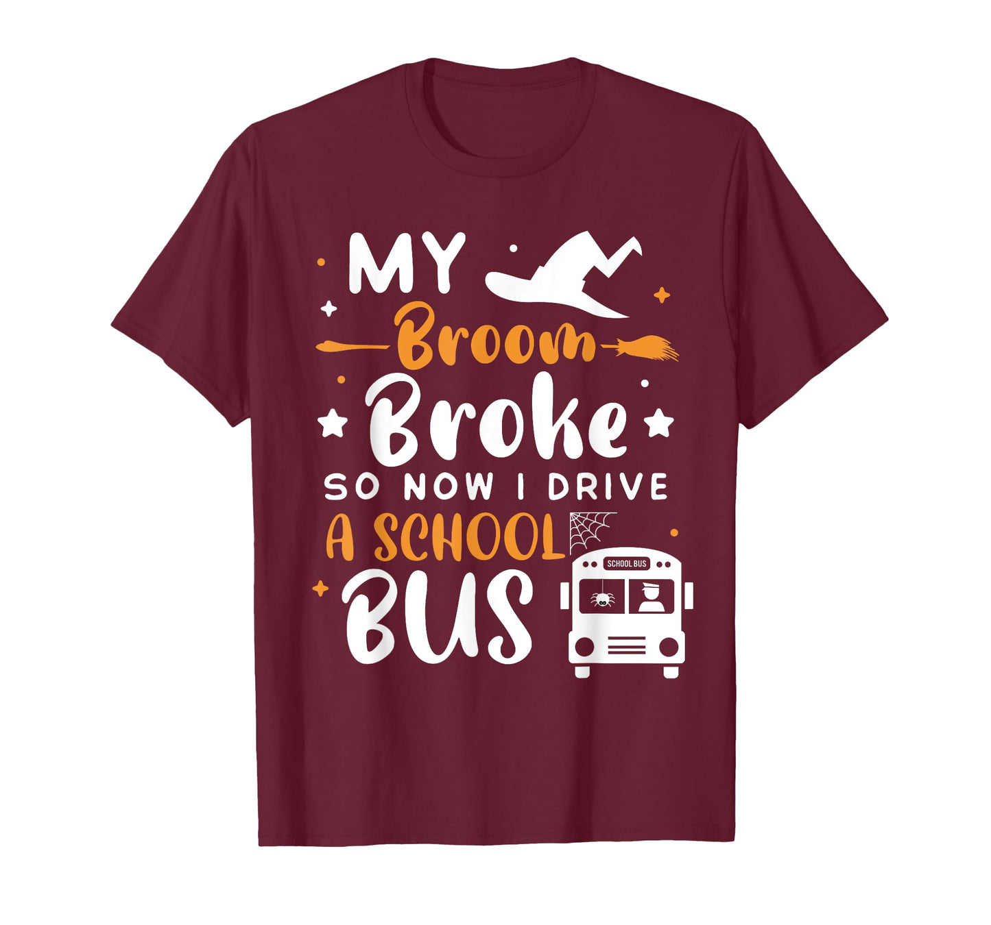 My Broom Broke So Now I Drive A School Bus Halloween Driver T-Shirt