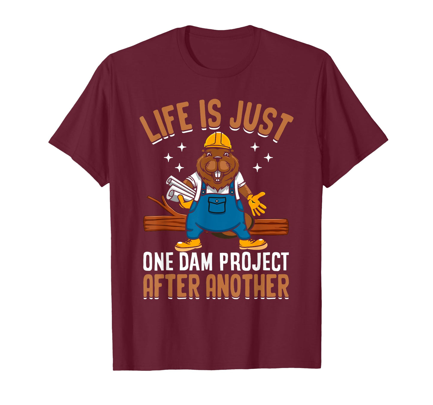 Life Is Just One Dam Project After Another Funny Beaver T-Shirt