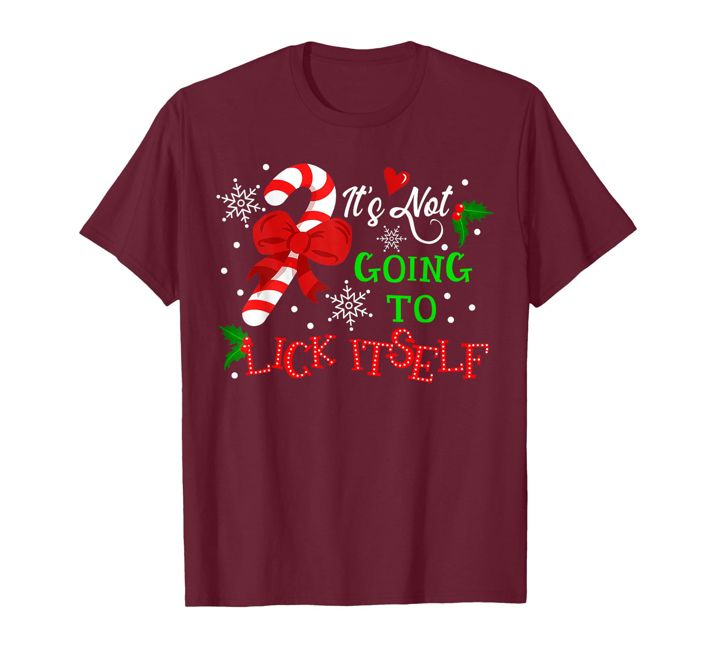 It's Not Going to Lick It self Candy Cane Christmas Holiday T-Shirt