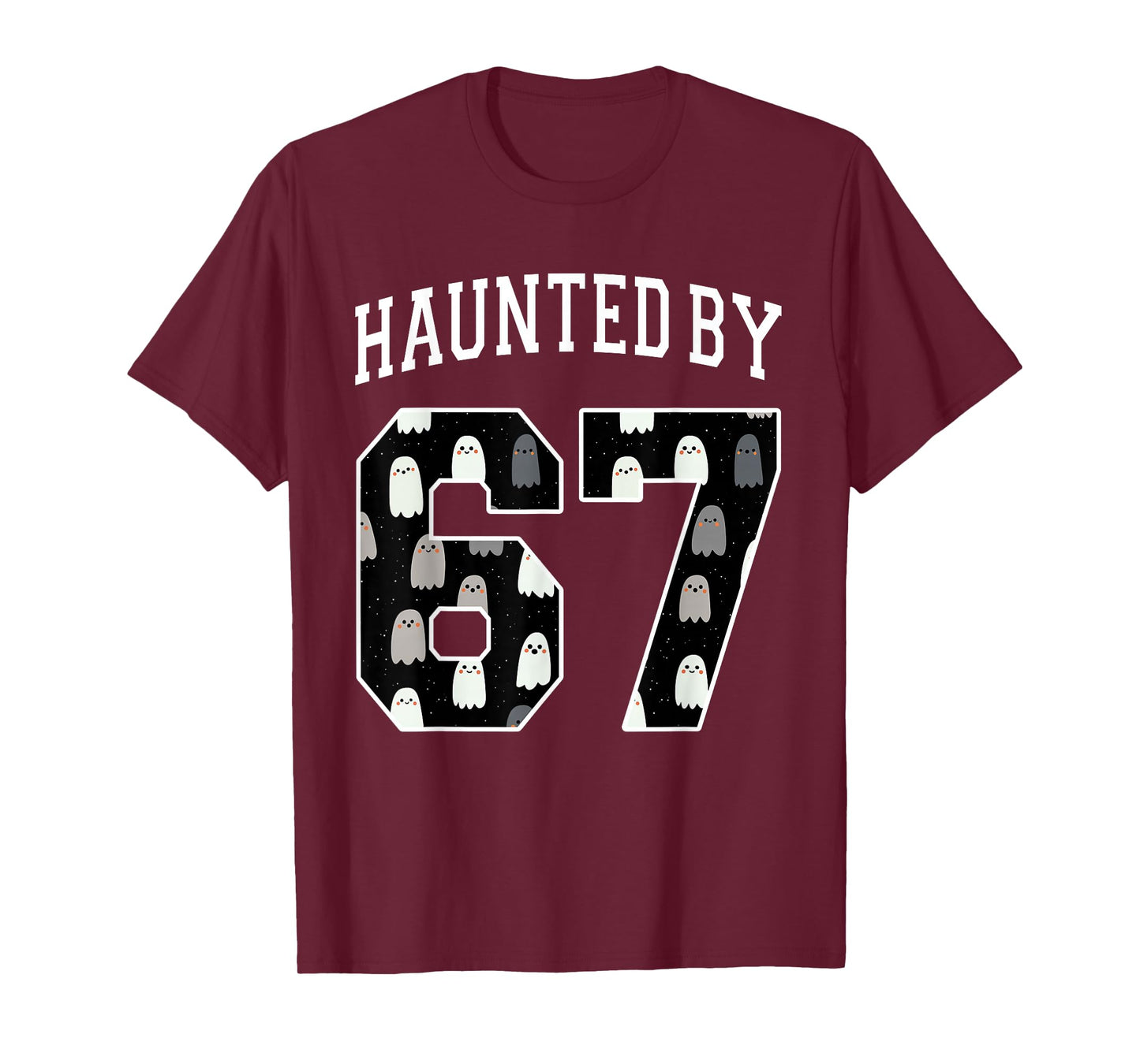 Haunted by 6 7 67 Six Seven Funny Halloween Teacher Mom T-Shirt