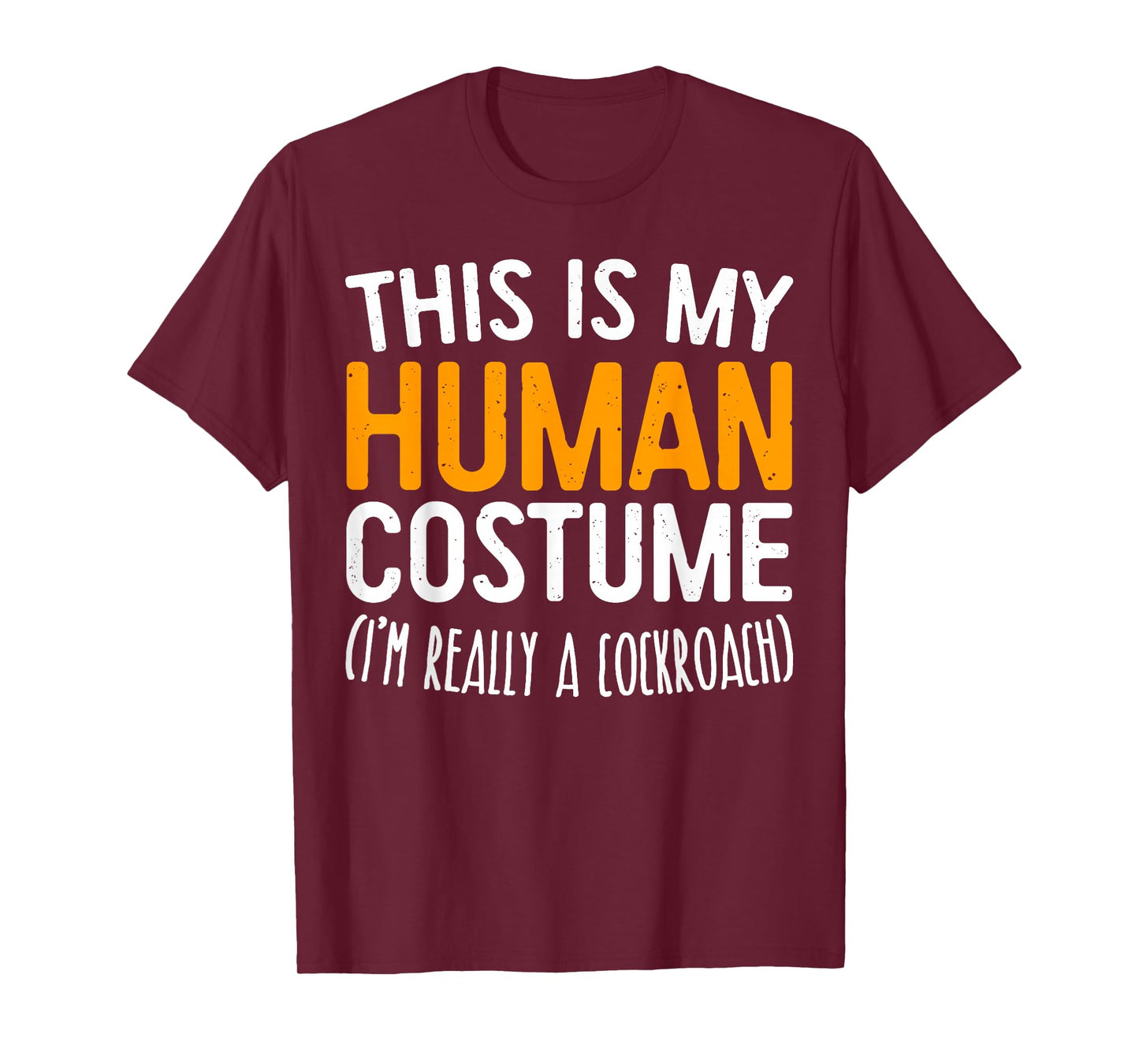 This Is My Human Costume I'm Really A Cockroach Shirt T-Shirt