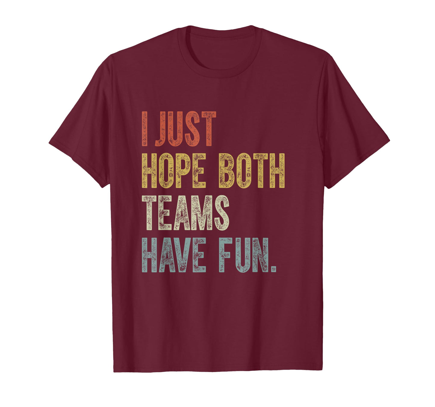 Retro Groovy I Just Hope Both Teams Have Fun Funny Saying T-Shirt