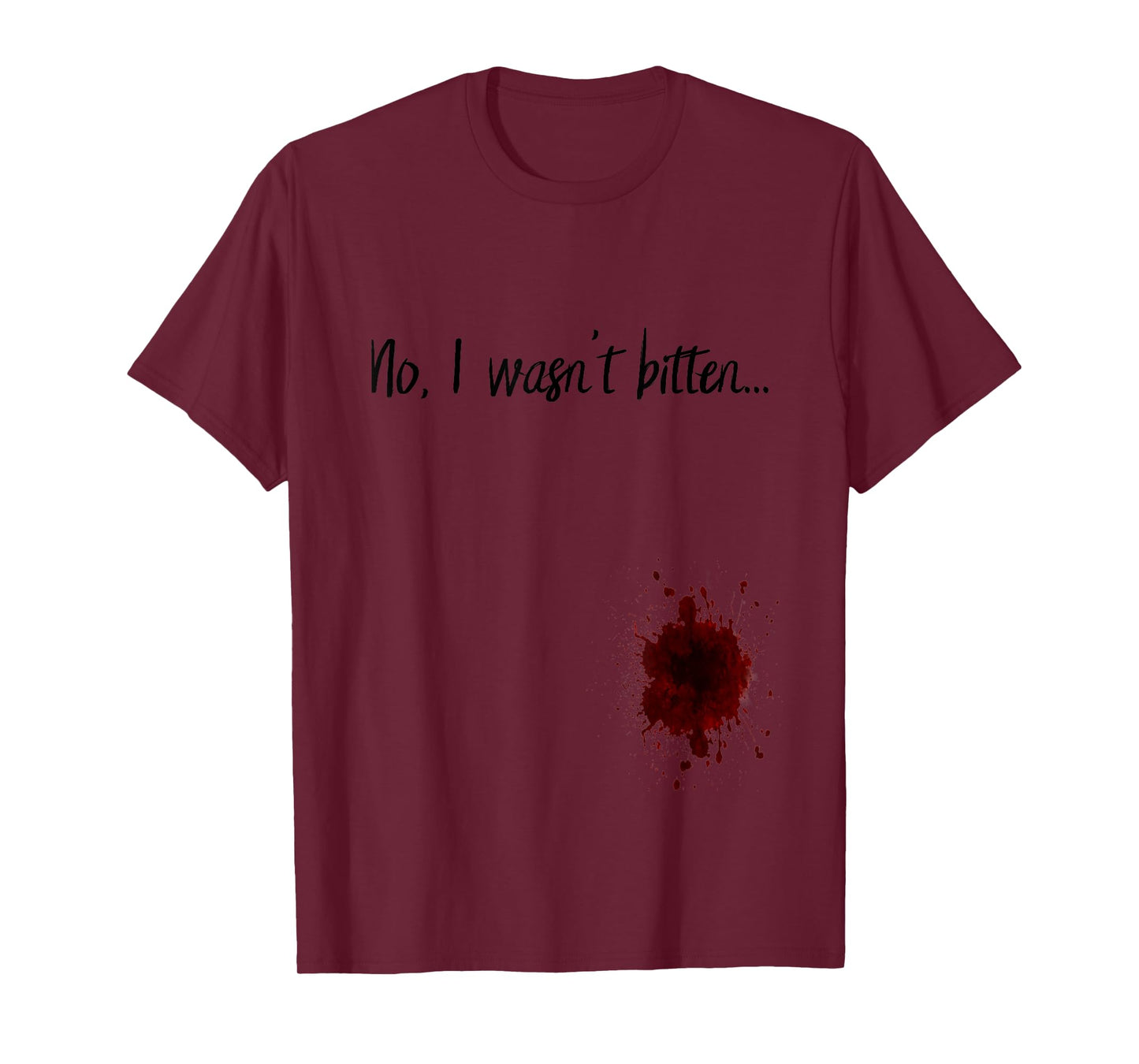 No I Wasn't Bitten Zombie Apocalypse Zombie Bite Blood Stain T-Shirt