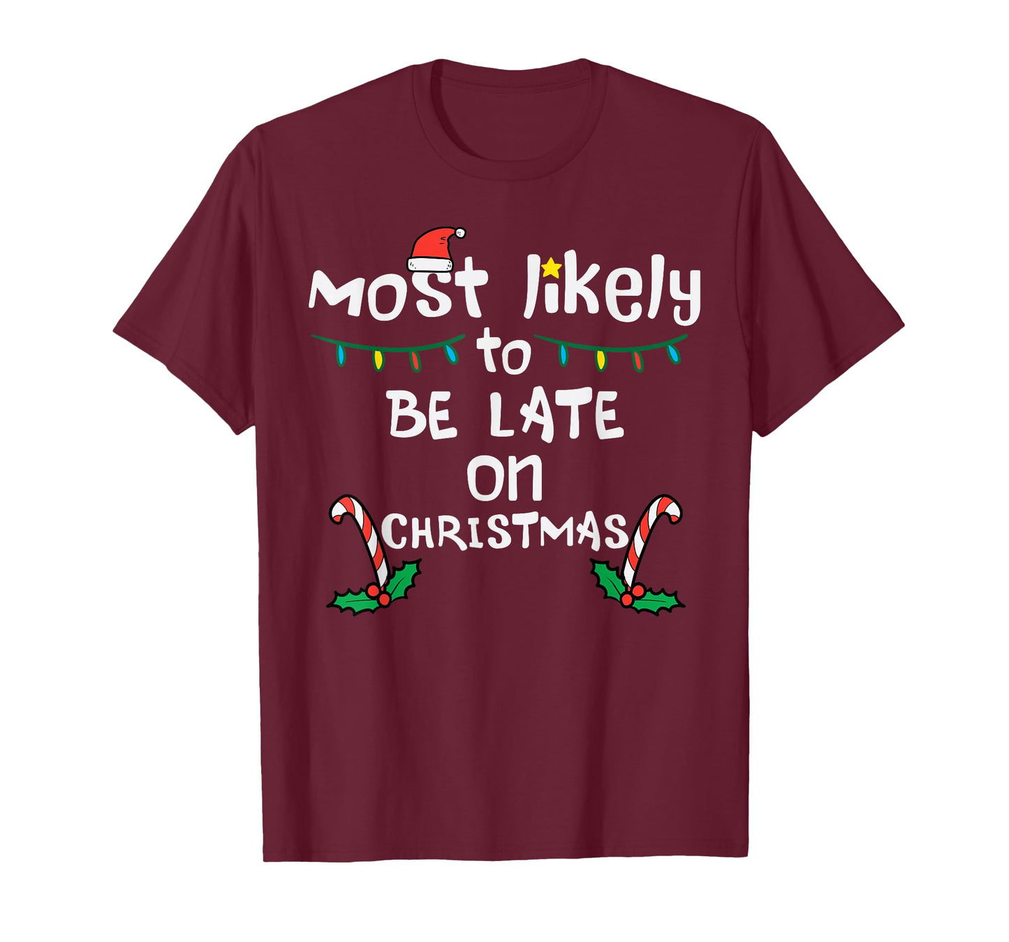 Most Likely Be Late On Christmas Funny Xmas Family Matching T-Shirt