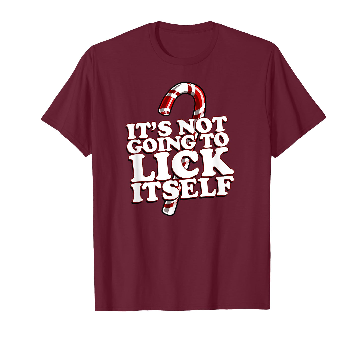 Christmas Candy Cane funny It's Not Going To Lick Itself T-Shirt