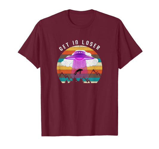 Funny Get In Loser Aliens Ufo Aliens T-Shirt
