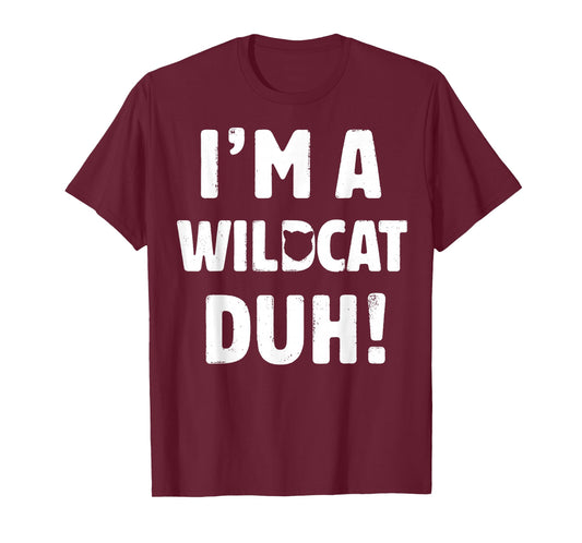 I'm A Wildcat Duh Tee Great Halloween And Christmas Gift T-Shirt