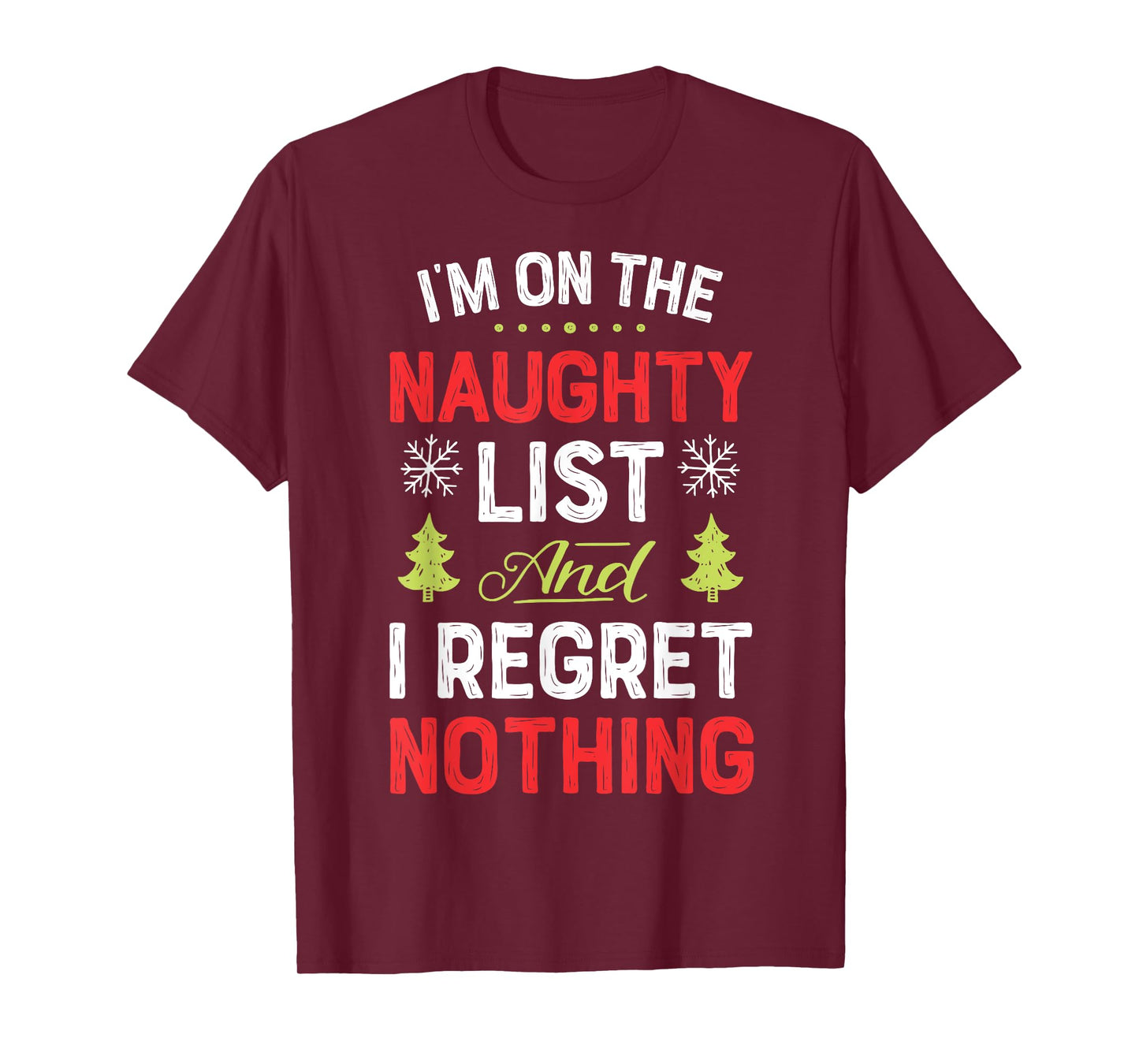 I'm On The Naughty List Funny Christmas Men Women Xmas Dirty T-Shirt