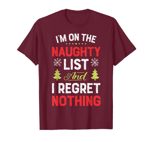 I'm On The Naughty List Funny Christmas Men Women Xmas Dirty T-Shirt