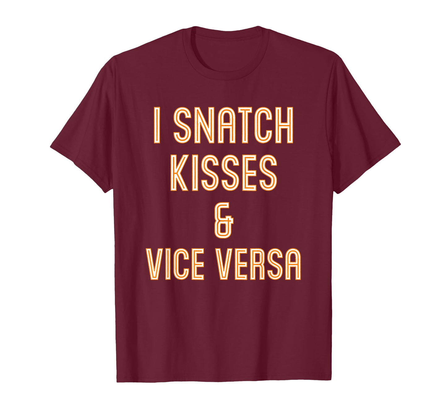 I Snatch Kisses & Vice Versa Funny T-Shirt T-Shirt