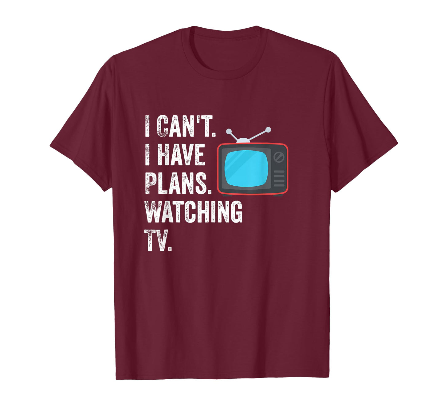 Can't. I Have Plans. Watching TV. / Funny TV Show Fan T-Shirt