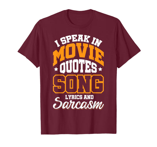 I Speak In Movie Quotes Song Lyrics And Sarcasm T-Shirt
