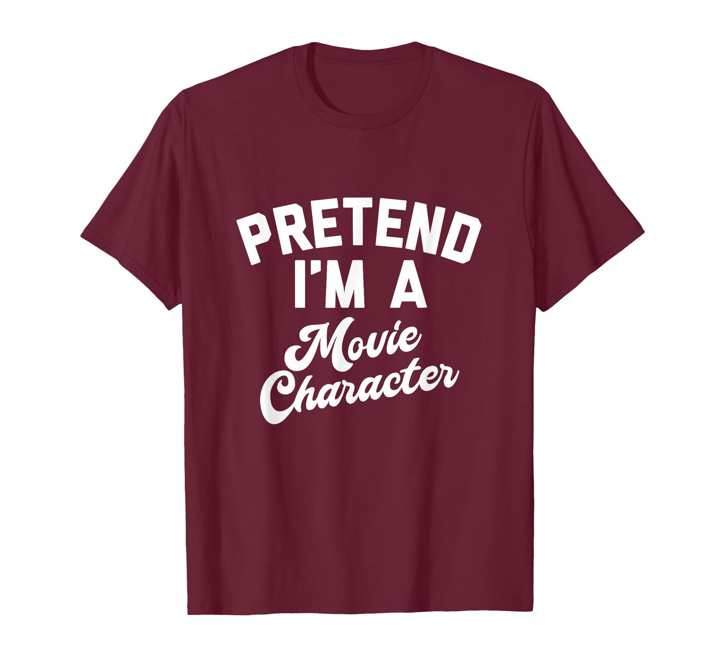 Pretend I'm A Movie Character Funny Simple Halloween Costume T-Shirt