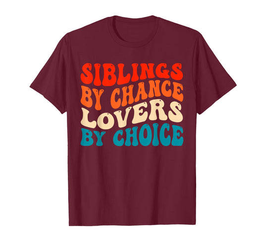 Funny Siblings By Chance Lovers By Choice T-Shirt
