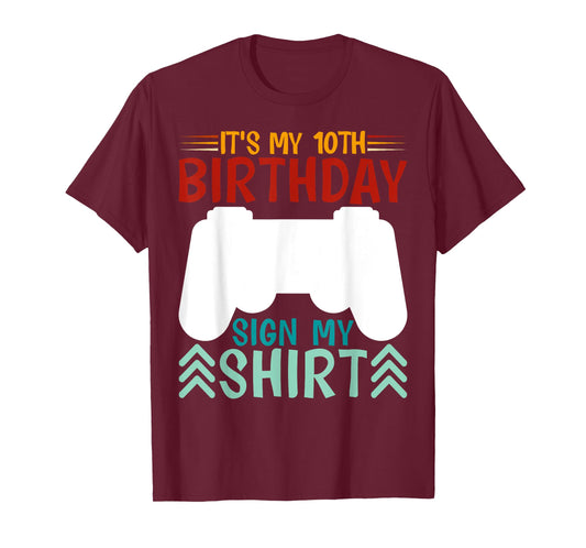 It's My 10th Birthday Sign My Shirt Funny Birthday Gaming T-Shirt
