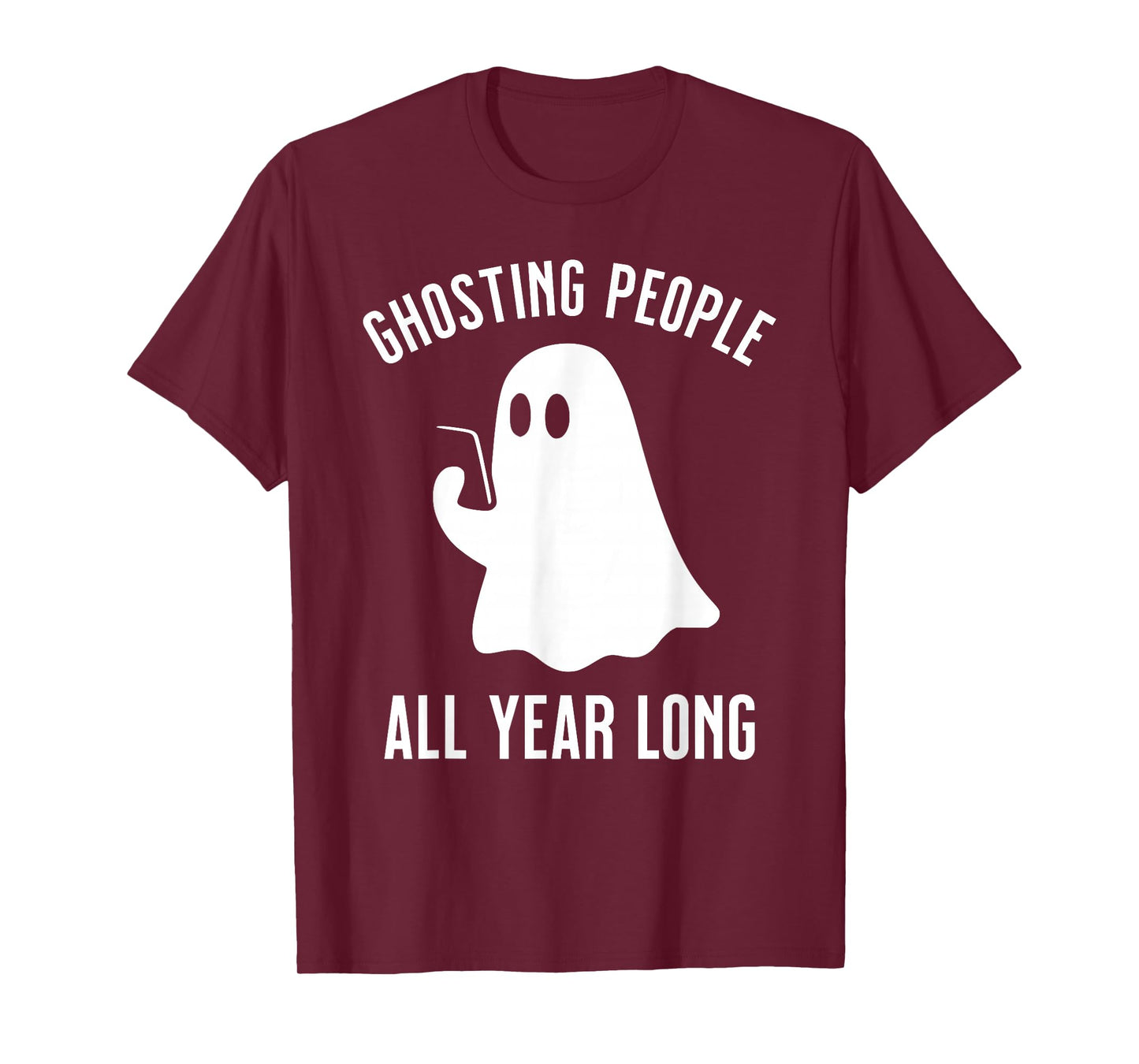Ghosting People All Year Long Halloween Funny T-Shirt