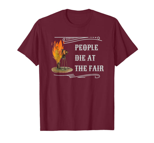 Funny People Die At The Fair Western Comedy For Men & Women T-Shirt