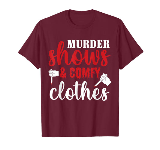 Murder Shows and Comfy Clothes T-Shirt