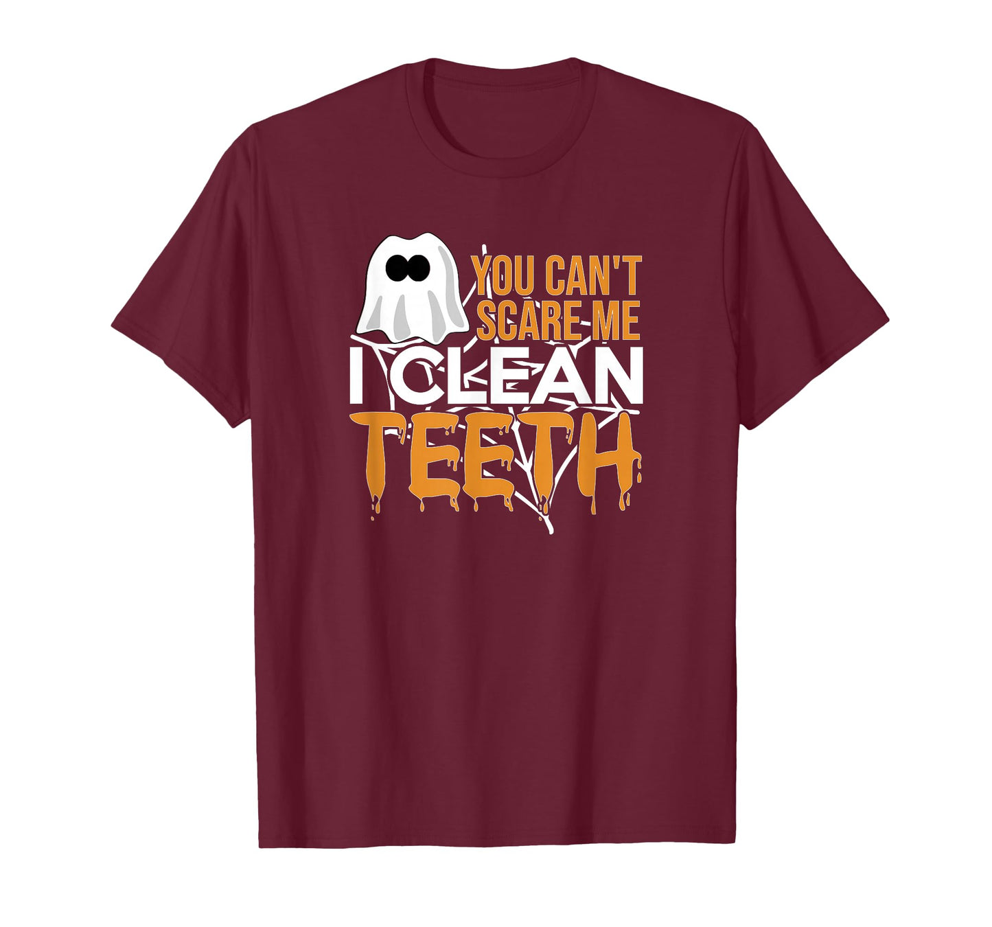 You Can't Scare Me I Clean Teeth Dental Hygienist Halloween T-Shirt