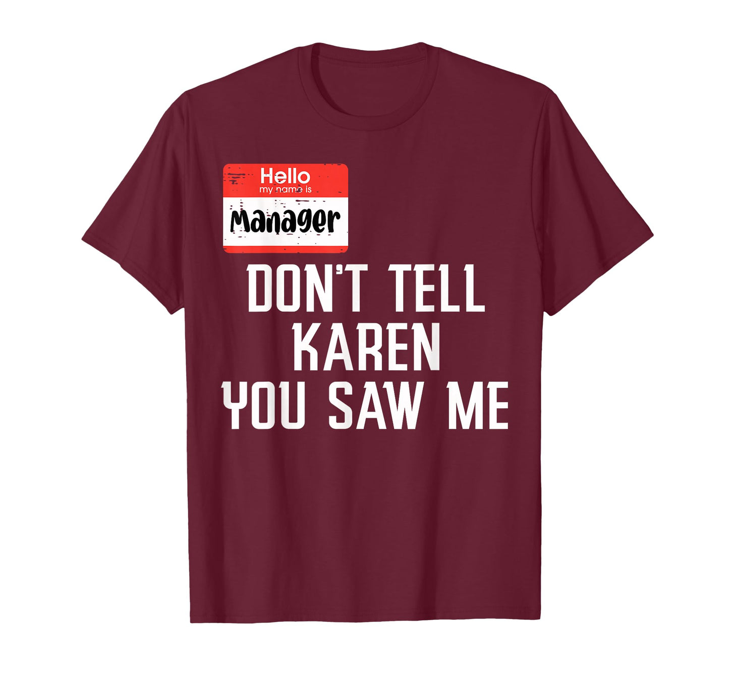 Manager Dont Tell Karen You Saw Me Funny Halloween Costume T-Shirt