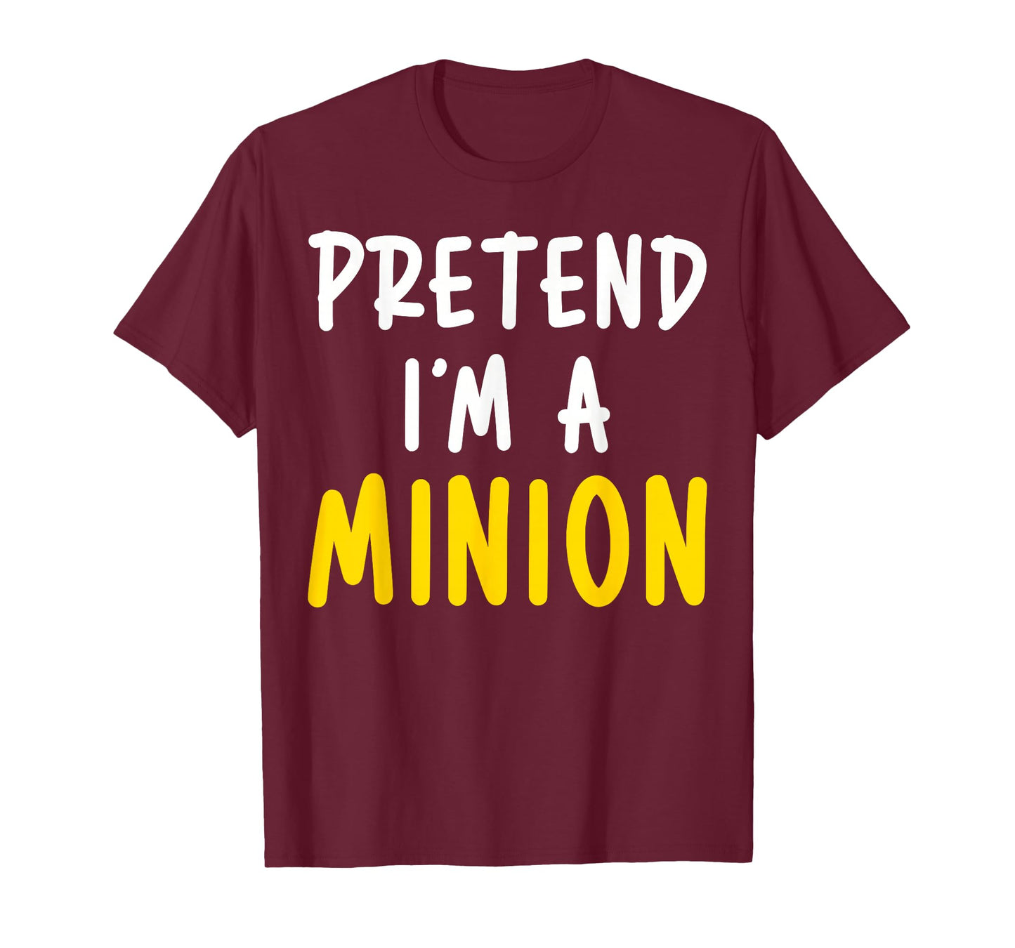 Pretend I'm Minion Costume Family Lazy Easy Halloween T-Shirt