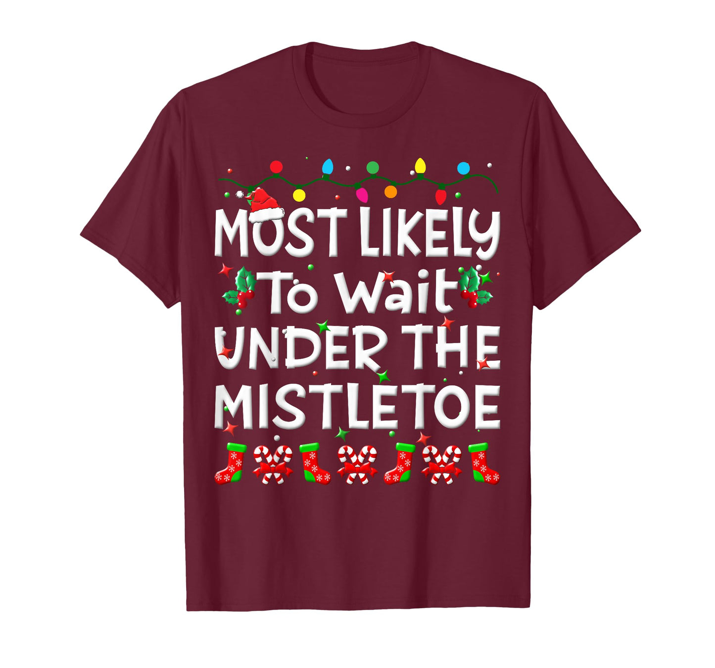 Most Likely To Wait Under The Mistletoe Christmas Family Joy T-Shirt