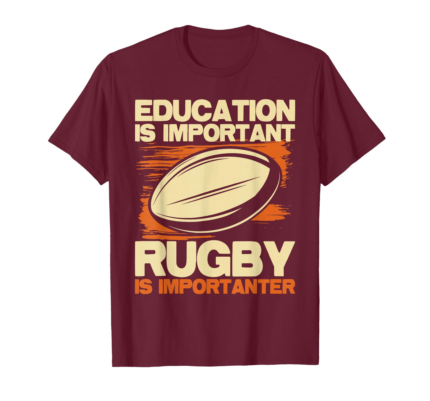 Education Is Important Rugby Is Importanter - Sports Lover T-Shirt