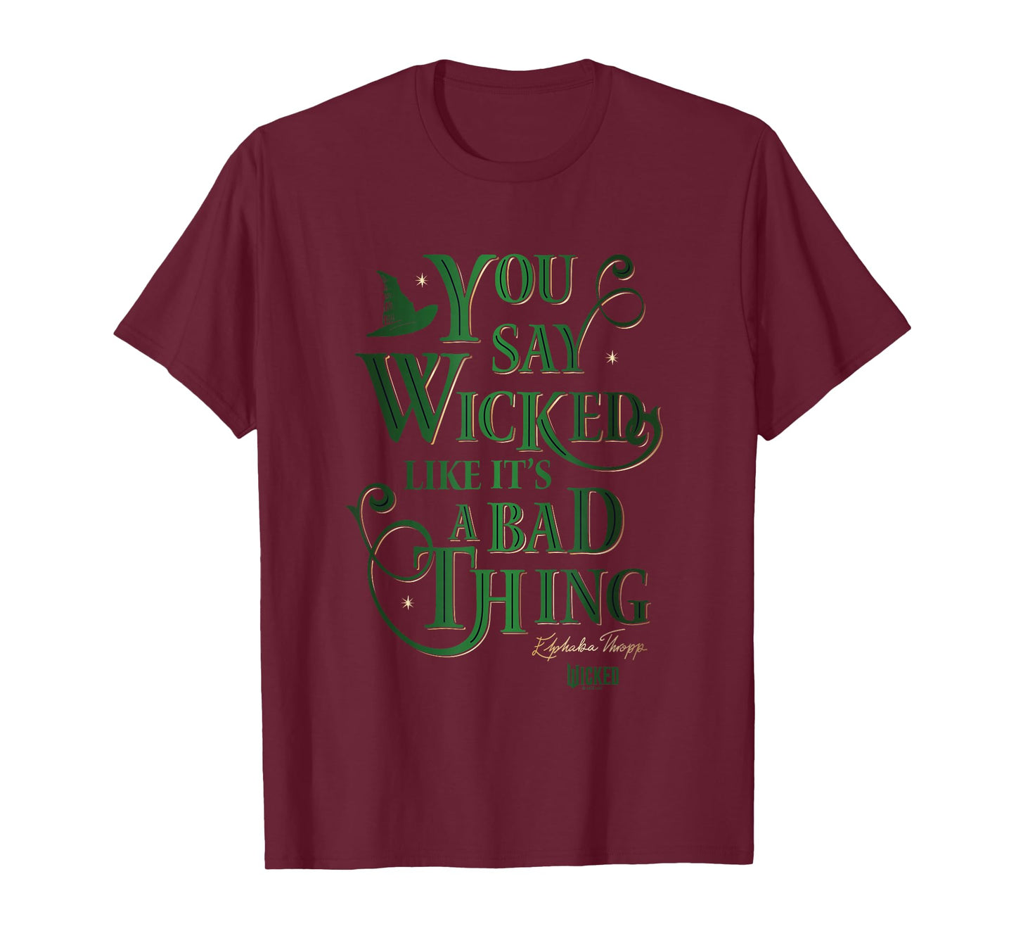 Wicked Elphaba You Say Wicked Like It’s A Bad Thing T-Shirt