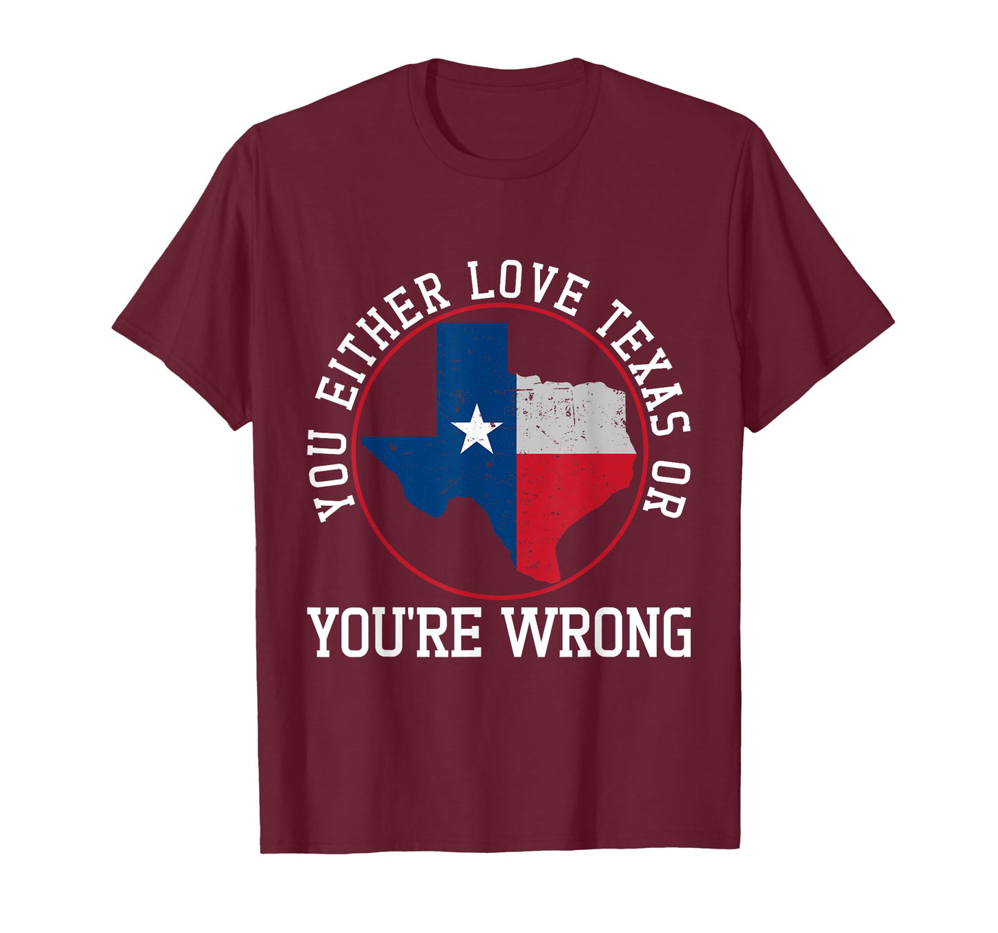 You Either Love Texas Or You're Wrong Texas T-Shirt
