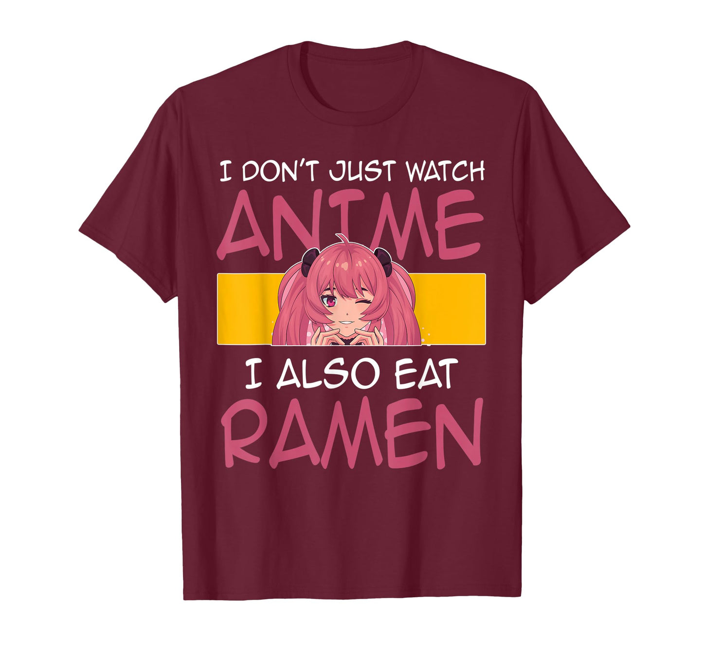 I don't just watch anme I also eat ramen Anime Merch T-Shirt