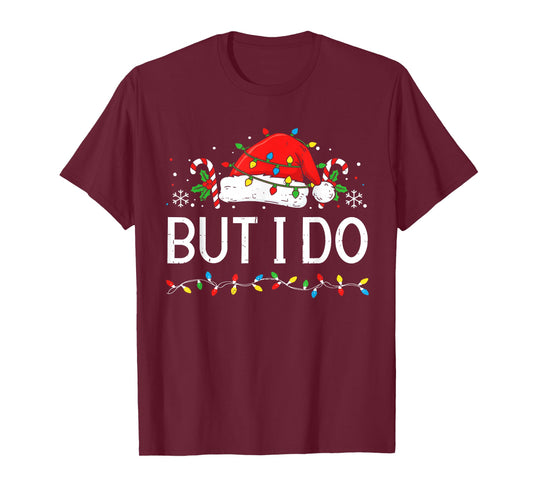 But I Do Matching Christmas Outfits Funny Couple Men Women T-Shirt