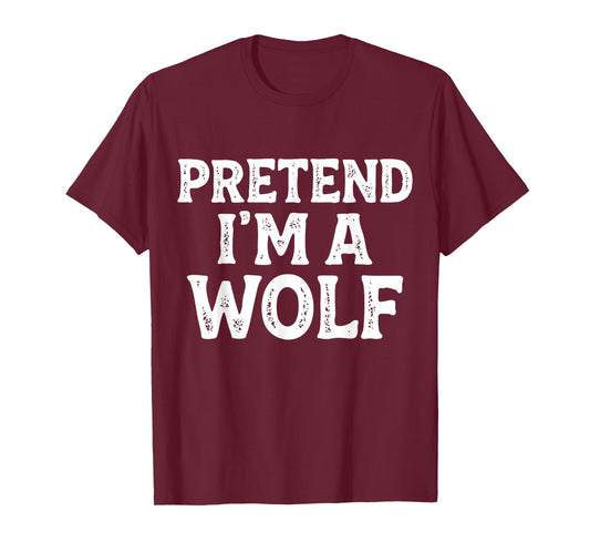 Pretend I'm A Wolf Easy Lazy Funny Halloween Kids Mom Dad T-Shirt