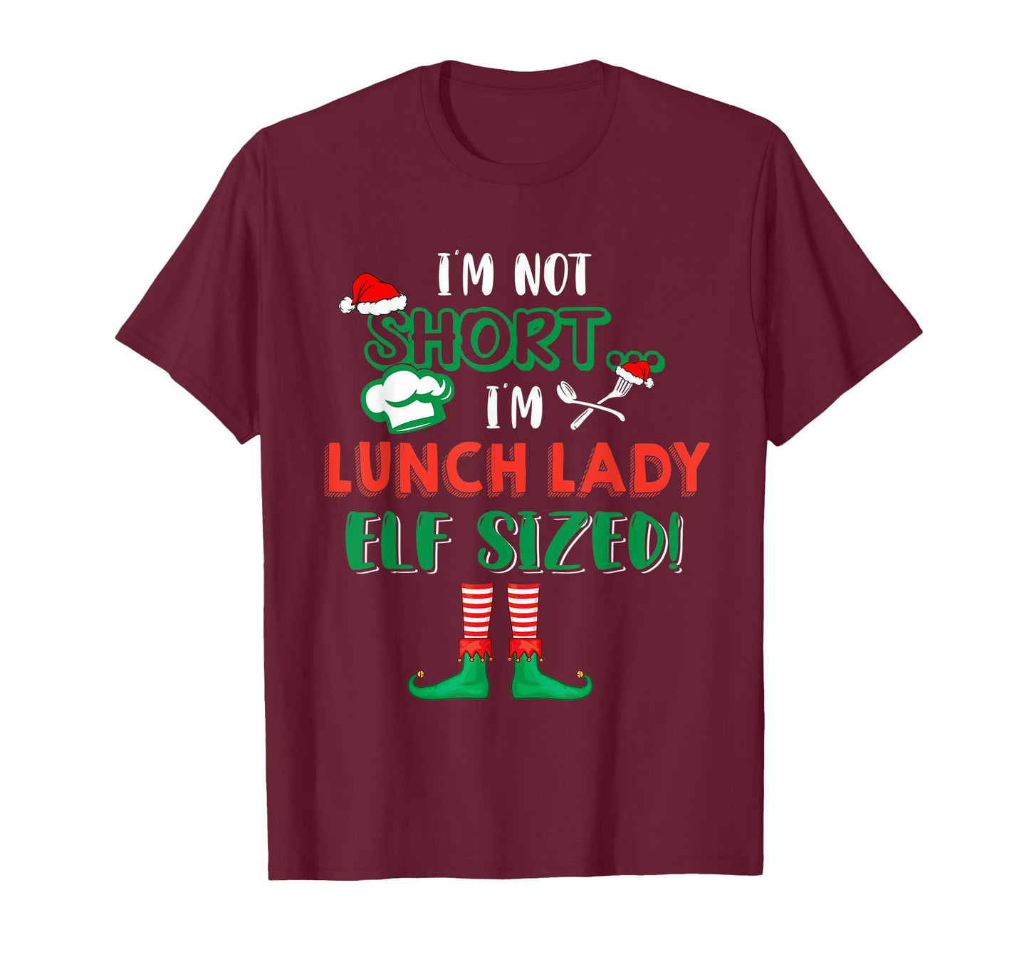 I'm Not Short I'm Lunch Lady Elf Sized Costume X-mas Elf T-Shirt