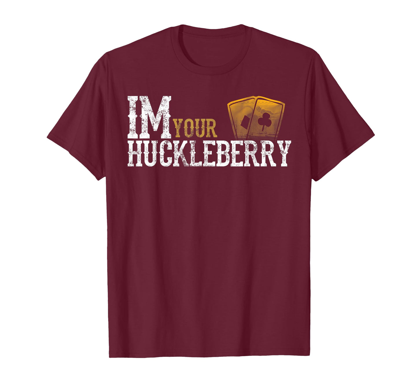 Im Your Huckleberry Distressed Vintage Funny Movie Quote T-Shirt