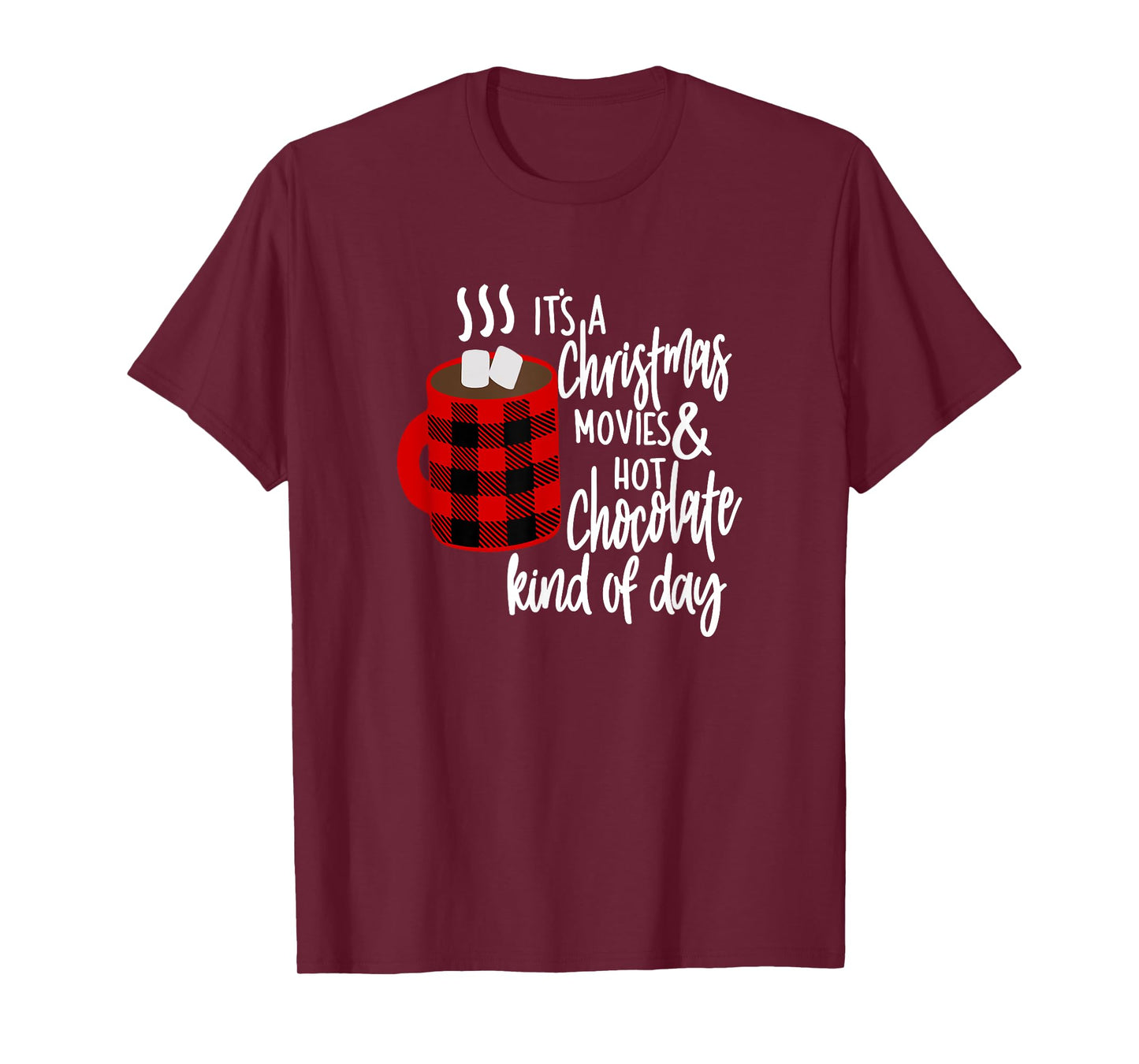 It's a Christmas Movies and Hot Chocolate Kind of Day Shirt