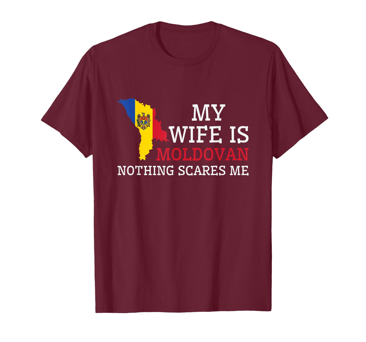 Nothing Scares Me My Wife Is Moldovan Husband Moldova T-Shirt