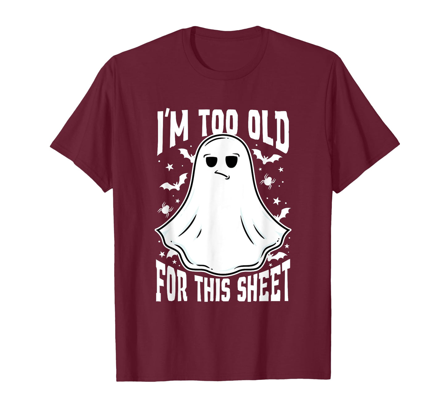 I'm Too Old for This Sheet Funny Halloween Ghost T-Shirt