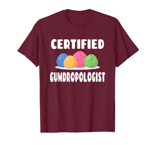 Certified Gumdropologist - Gumdrops Candy Lover T-Shirt
