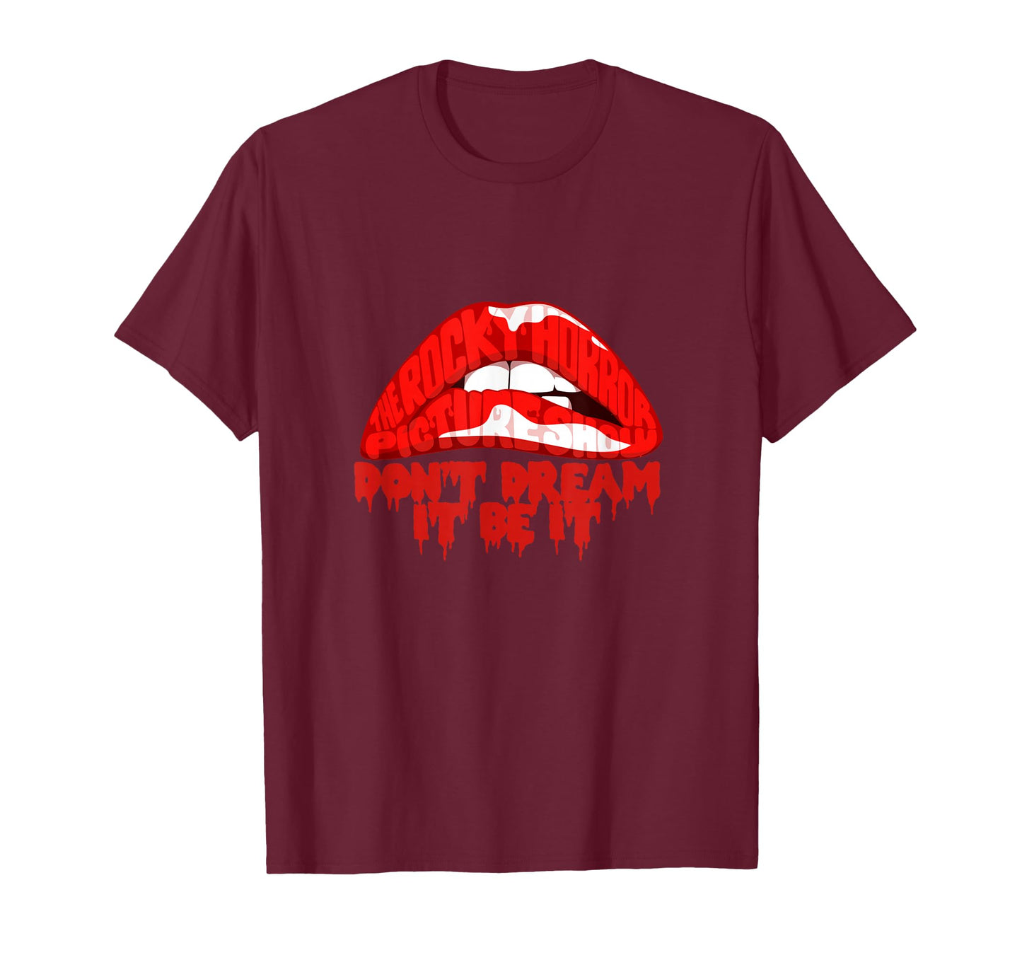 Don't Dream,It Be It T-Shirt