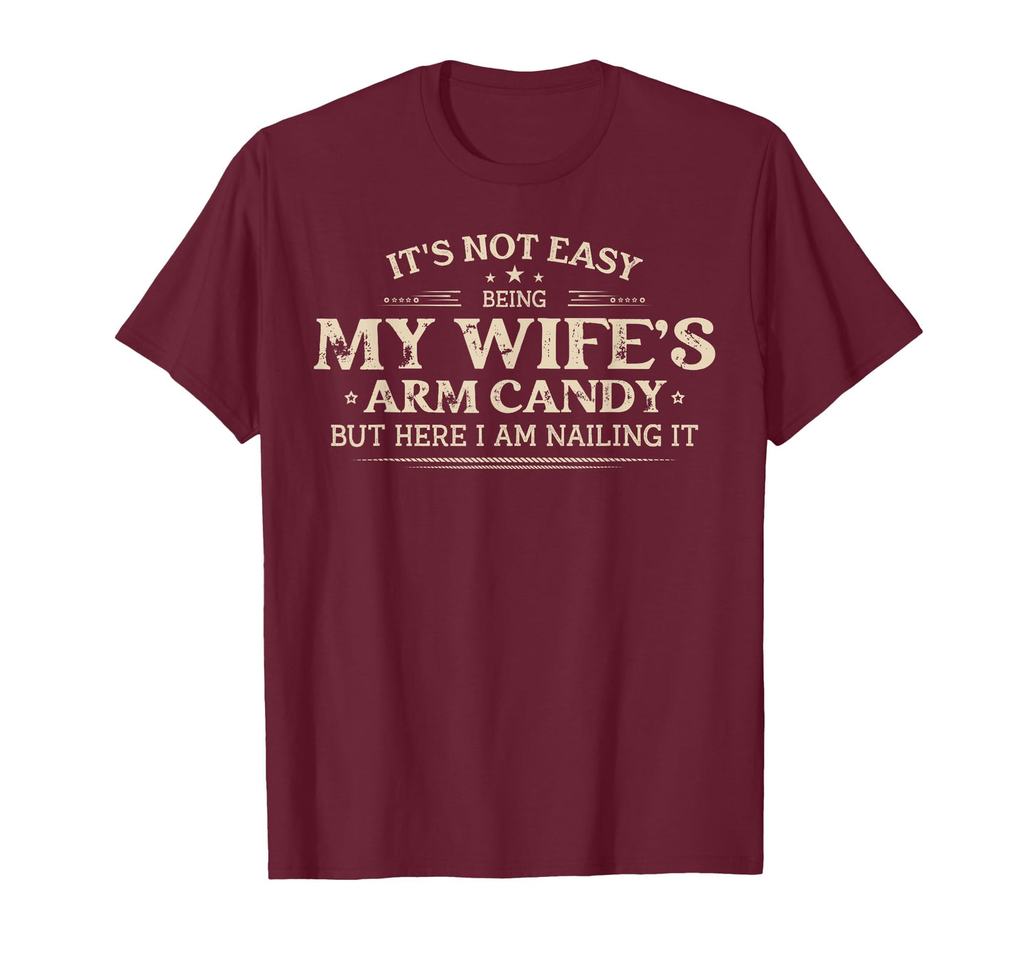 Its Not Easy Being My Wife's Arm Candy Shirt, Wife Arm Candy T-Shirt