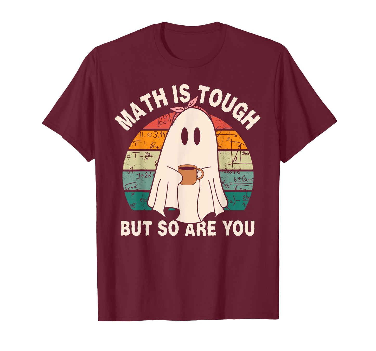 Funny Ghost Math is Tough But So Are You Halloween Teacher T-Shirt