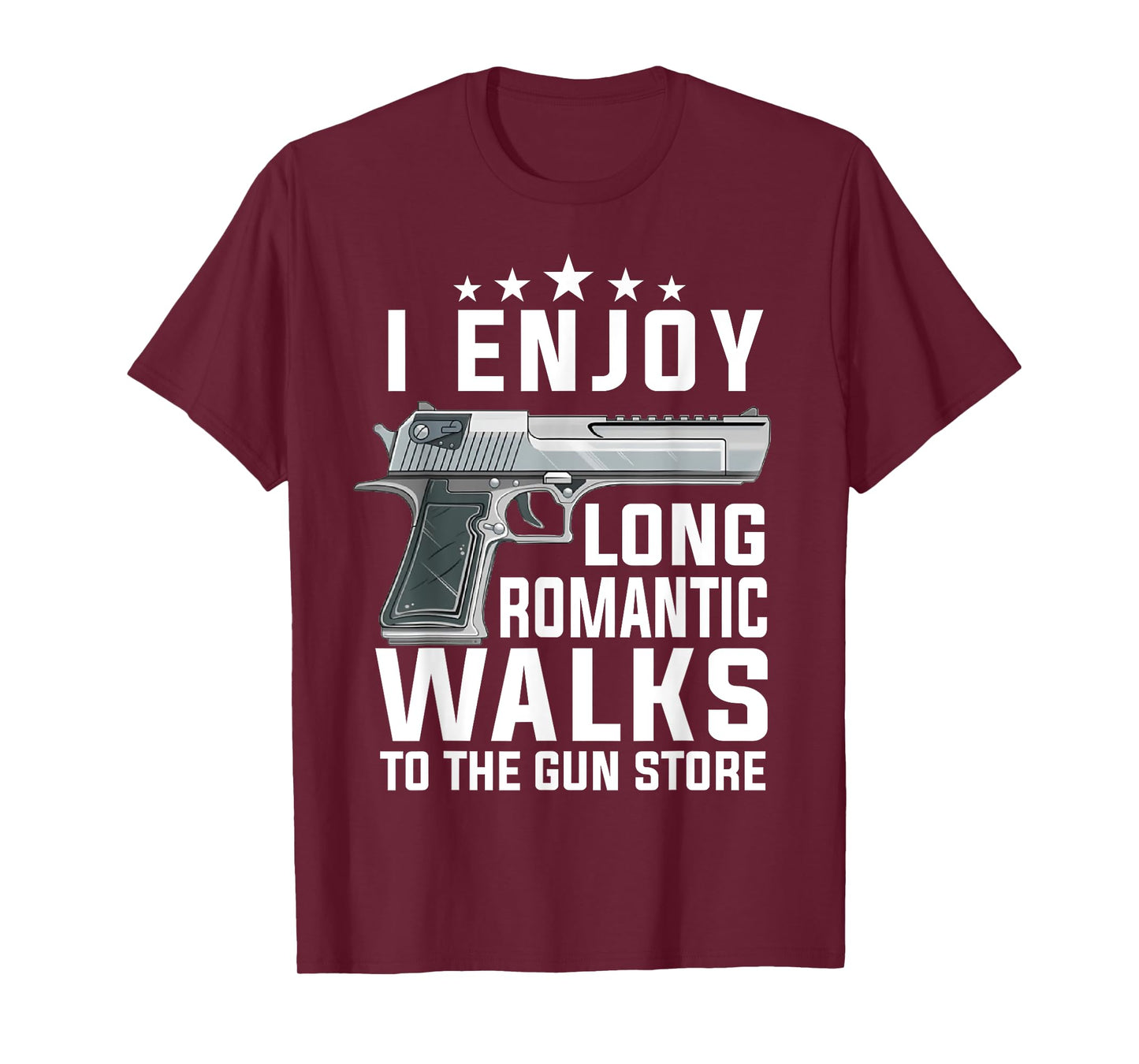 I Enjoy Long Romantic Walks To The Gun Store T-Shirt