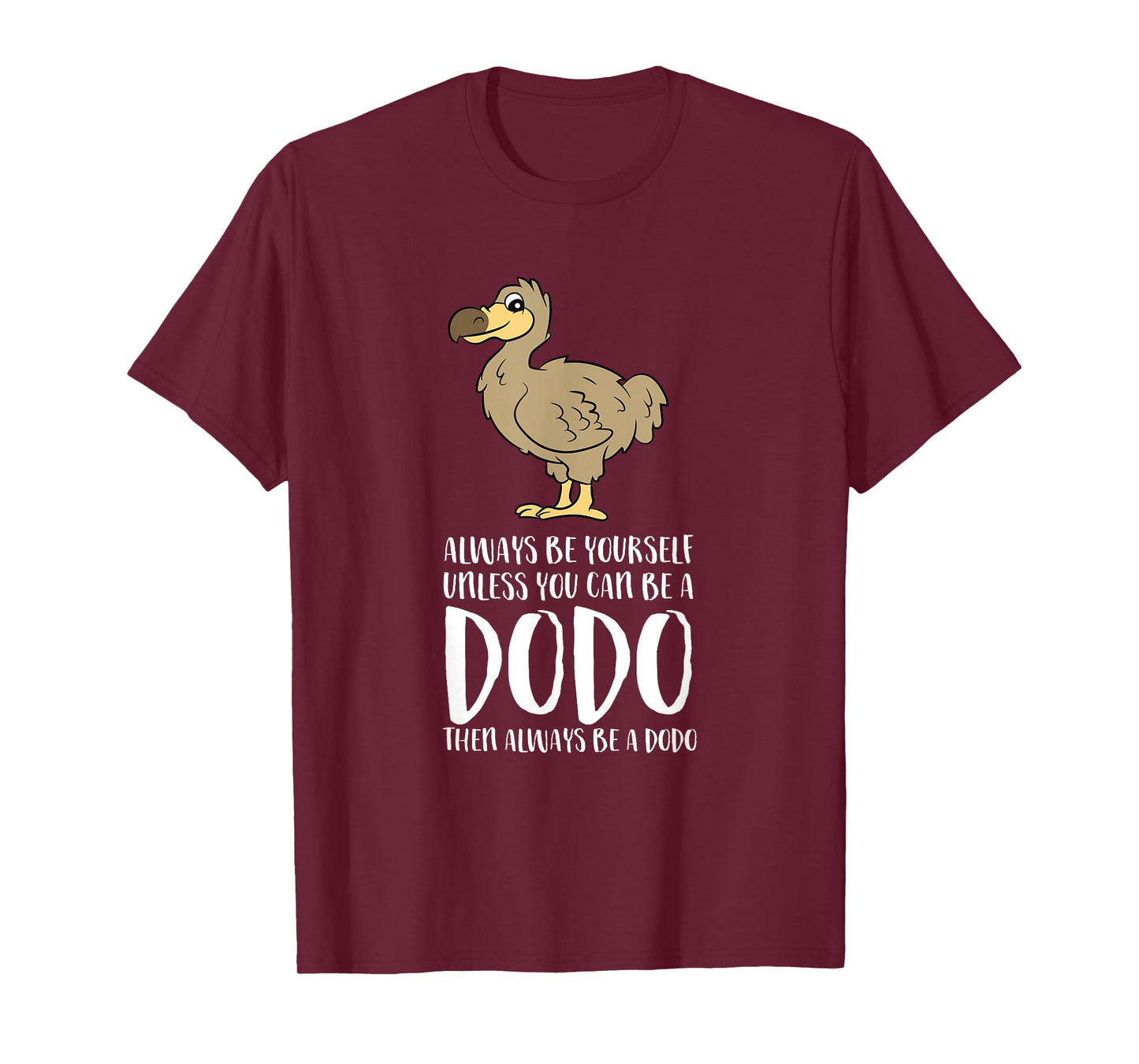 Always Be Yourself Unless You Can Be A Dodo Bird T-Shirt Small