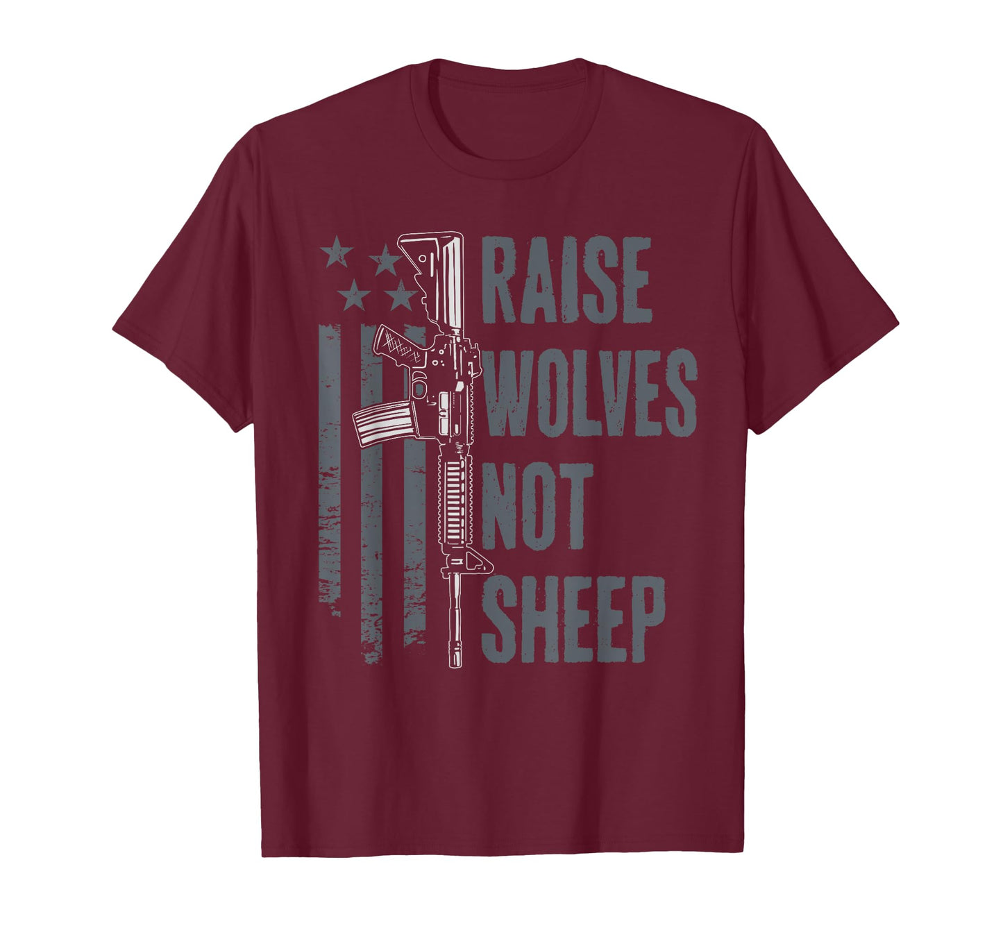 Raise Wolves Not Sheep - American Patriotic USA Gun Rights T-Shirt