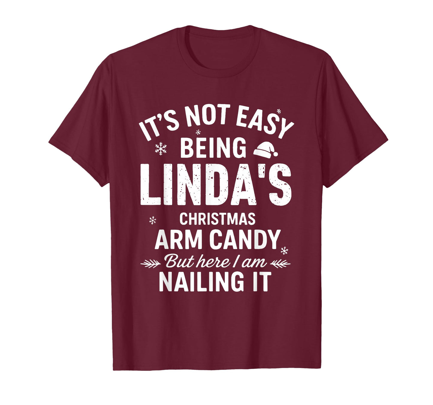 It's Not Easy Being Linda's Christmas Arm Candy But Here T-Shirt