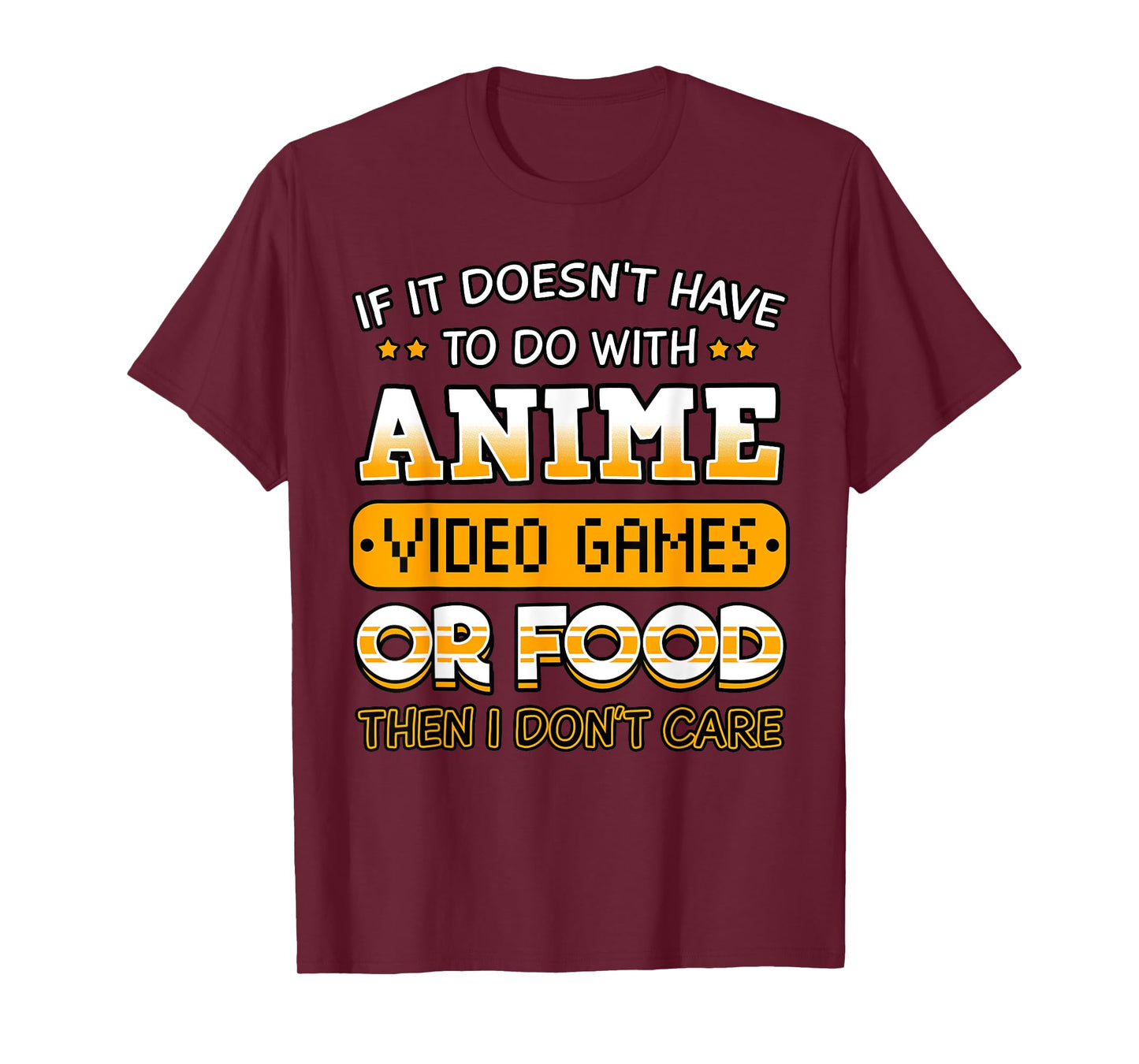 If It Doesn't Have to Do with Anime Video Game Or Food T-Shirt